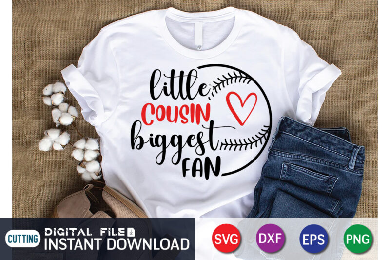 Little Cousin Biggest Fan T Shirt, Cousin Shirt, Biggest Fan Shirt, Baseball Shirt, Baseball SVG Bundle, Baseball Mom Shirt, Baseball Shirt Print Template, Baseball vector clipart, Baseball svg t shirt