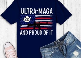 Ultra MAGA and Proud of it 2nd amendment T-Shirt design vector svg, i identify as Ultra MAGA png, i identify as Ultra MAGA eps, Election 2024,