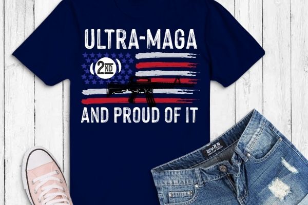 Ultra maga and proud of it 2nd amendment t-shirt design vector svg, i identify as ultra maga png, i identify as ultra maga eps, election 2024,