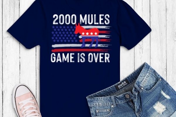 2000 mules game is over t-shirt design svg, 2000 mules game is over png, 2000 mules game is over eps, pro trump, pro-trump 2024 gifts, we want trump back, trump is my president, bidenflation,