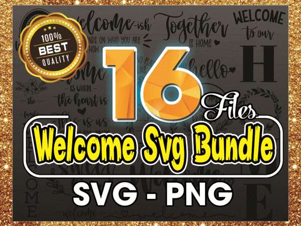 16 welcome bundle, welcome to our home svg, welcome sign svg, hello svg, home sweet home, family sign svg, svg png cut files for cricut 1010963909