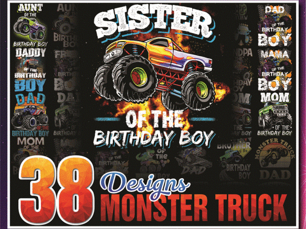 38 designs monster truck png, boy monster truck birthday png, matching family of the birthday boy png, gift for son, monster truck lovers 1013142589