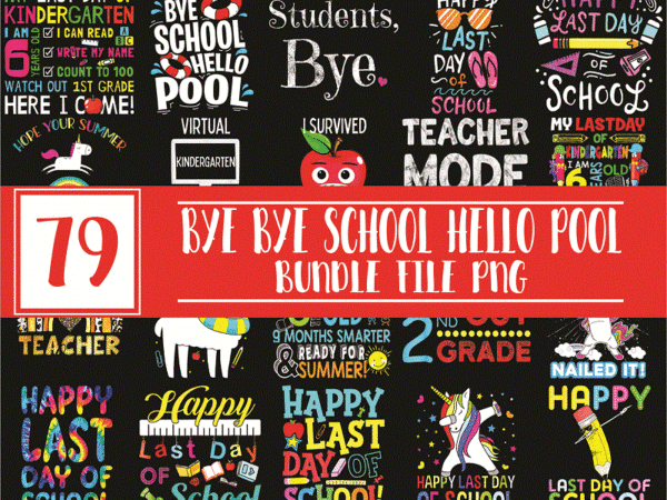 Bundle 80 bye bye school hello pool png, summer vacation png, summer school png, bye bye school png, summer teacher png, last day of school png 1014959395 t shirt template