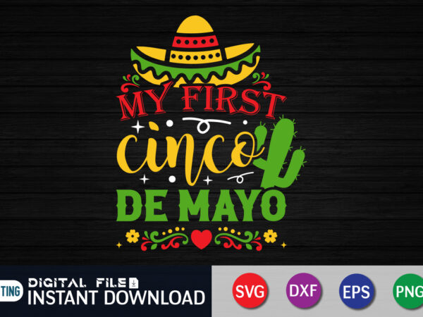 My first cinco de mayo t shirt, my first cinco shirt, cinco de mayo sublimation, cinco de mayo svg, happy cinco de mayo shirt, cinco de mayo svg bundle, nacho My first cinco de mayo t shirt, my first cinco shirt, cinco de mayo sublimation, cinco de mayo svg, happy cinco de mayo shirt, cinco de mayo svg bundle, nacho