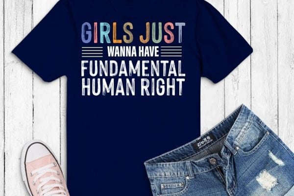 Girls Just Want to Have Fundamental Human Rights Feminist T-Shirt design svg, Girls Just Want to Have Fundamental Human Rights png, Fundamental, Human Rights, Women’s Rights, Feminist, Right,s Shirt for Women Girls Just Want to Have Fundamental Human Rights Feminist T-Shirt design svg, Girls Just Want to Have Fundamental Human Rights png, Fundamental, Human Rights, Women’s Rights, Feminist, Right,s Shirt for Women