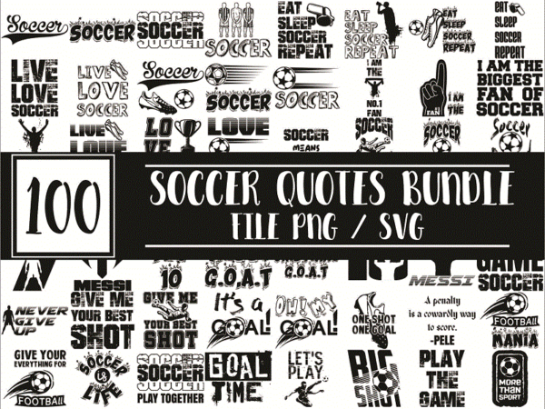 100 soccer quotes sayings bundle, soccer quotes png, soccer sayings svg, love soccer quotes, football quotes eps, digital download 1017511790
