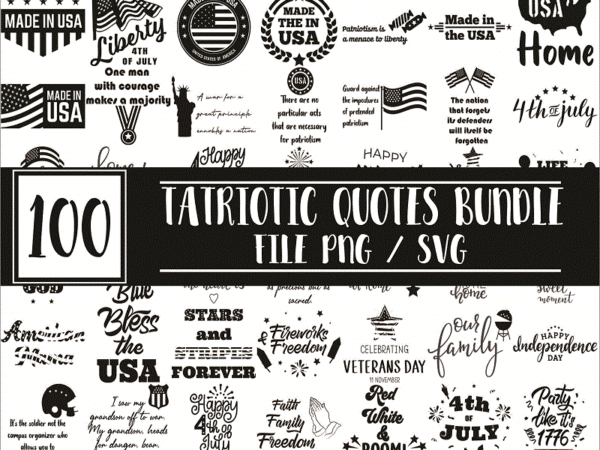 Bundle 100 patriotic sayings quotes svg/png, instant download, clipart files for cricut & silhouette, images, vectors, designs download 1018174934