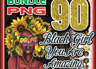Black Girl You Are Amazing, Black Women , Black Melanin, Black Queen PNG Bundle, Afro Queen, PNG Printable, Sublimation, Digital Download 1019041627