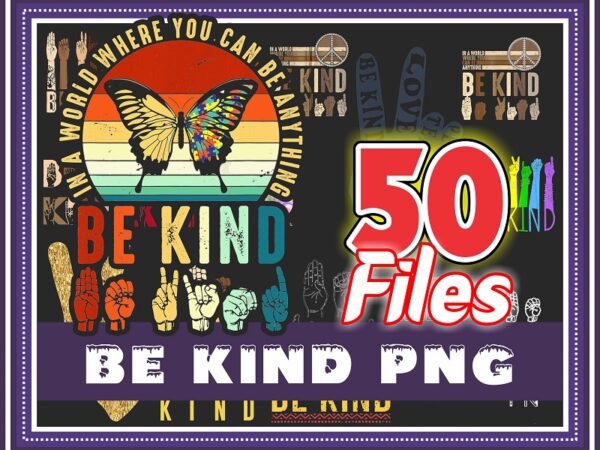 Combo 50 designs be kind png, be kind brown hands png, bekind be strong be different png, sign language be kind png, digital download 991102335