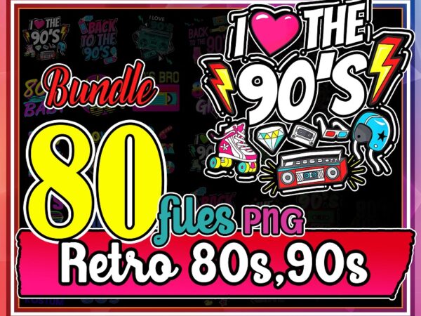 Bundle retro 80s, 90s png, 80s tottaly png, back to 90s, i love 80s, 80s clipart, neon 80s clipart bundle, bundle 90 png, sublimation png 991918306 t shirt template