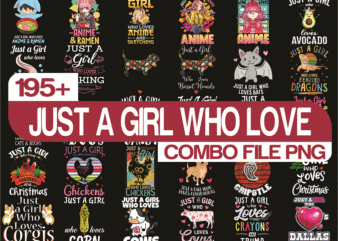 Combo 195+ Just A Girl Who Love Png, Just A Girl Who Love Christmas Png, Just A Girl Love Anime, Animal, Love More, Digital Download 902366435 t shirt vector file