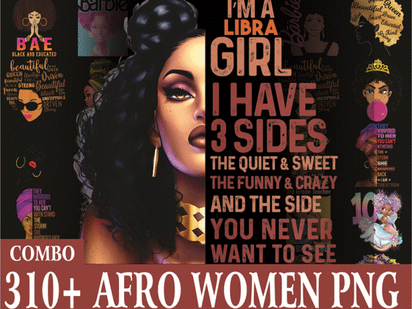 Bundle 310+ afro women png, black girl png, black queen png, afro girl png, black women strong png, black queen bundle, sublimation digital 907712211 t shirt template