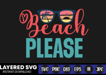 Beach Please Svg Vector T-shirt Design ,summer Svg Bundle, Beach Svg, Beach Life Svg, Summer Shirt Svg, Beach Shirt Svg, Beach Babe Svg, Summer Quote, Cricut Cut Files, Silhouette,summer Beach