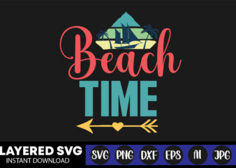 Beach Time Svg Vector T-shirt Design ,summer Svg Bundle, Beach Svg, Beach Life Svg, Summer Shirt Svg, Beach Shirt Svg, Beach Babe Svg, Summer Quote, Cricut Cut Files, Silhouette,summer Beach