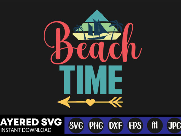 Beach time svg vector t-shirt design ,summer svg bundle, beach svg, beach life svg, summer shirt svg, beach shirt svg, beach babe svg, summer quote, cricut cut files, silhouette,summer beach