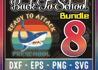 Bundle 8 Designs Back To School, Vintage Shark Ready To Attack Pre-K Kindergarten PreSchool 1st-5th Grade Bundle PNG SVG, Digital Download 1036210980