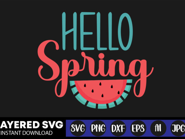 Hello spring svg vector t-shirt design ,summer svg bundle, beach svg, beach life svg, summer shirt svg, beach shirt svg, beach babe svg, summer quote, cricut cut files, silhouette,summer beach Hello spring svg vector t-shirt design ,summer svg bundle, beach svg, beach life svg, summer shirt svg, beach shirt svg, beach babe svg, summer quote, cricut cut files, silhouette,summer beach