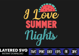 I Love Summer Nights Svg Vector T-shirt Design ,summer Svg Bundle, Beach Svg, Beach Life Svg, Summer Shirt Svg, Beach Shirt Svg, Beach Babe Svg, Summer Quote, Cricut Cut Files,