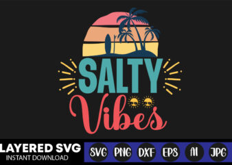 Salty Vibes Svg Vector T-shirt Design ,summer Svg Bundle, Beach Svg, Beach Life Svg, Summer Shirt Svg, Beach Shirt Svg, Beach Babe Svg, Summer Quote, Cricut Cut Files, Silhouette,summer Beach