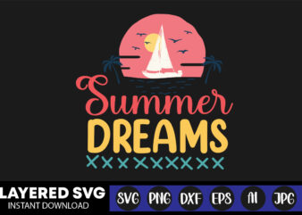 Summer Dreams Svg Vector T-shirt Design ,summer Svg Bundle, Beach Svg, Beach Life Svg, Summer Shirt Svg, Beach Shirt Svg, Beach Babe Svg, Summer Quote, Cricut Cut Files, Silhouette,summer Beach
