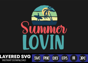 Summer Lovin Svg Vector T-shirt Design ,summer Svg Bundle, Beach Svg, Beach Life Svg, Summer Shirt Svg, Beach Shirt Svg, Beach Babe Svg, Summer Quote, Cricut Cut Files, Silhouette,summer Beach