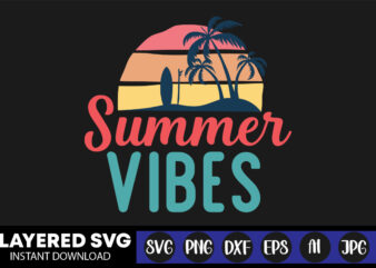 Summer Vibes Svg Vector T-shirt Design ,summer Svg Bundle, Beach Svg, Beach Life Svg, Summer Shirt Svg, Beach Shirt Svg, Beach Babe Svg, Summer Quote, Cricut Cut Files, Silhouette,summer Beach