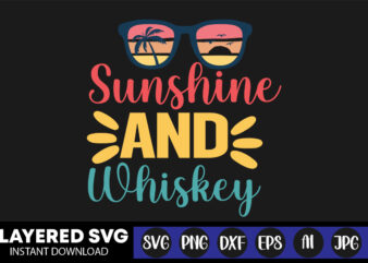 Sunshine And Whiskey Svg Vector T-shirt Design ,summer Svg Bundle, Beach Svg, Beach Life Svg, Summer Shirt Svg, Beach Shirt Svg, Beach Babe Svg, Summer Quote, Cricut Cut Files, Silhouette,summer