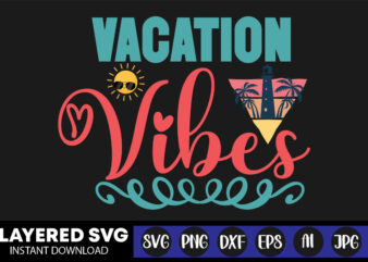 Vacation Vibes Svg Vector T-shirt Design ,summer Svg Bundle, Beach Svg, Beach Life Svg, Summer Shirt Svg, Beach Shirt Svg, Beach Babe Svg, Summer Quote, Cricut Cut Files, Silhouette,summer Beach