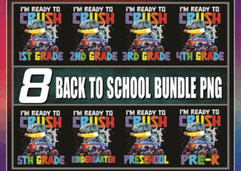 8 Designs Back To School Bundle Png, I’m Ready To Crush, Kindergarten, 1st Grade, 2nd Grade, 3rd Grade, Dabbing Unicorn, Dinosaur, Digital 1050800811