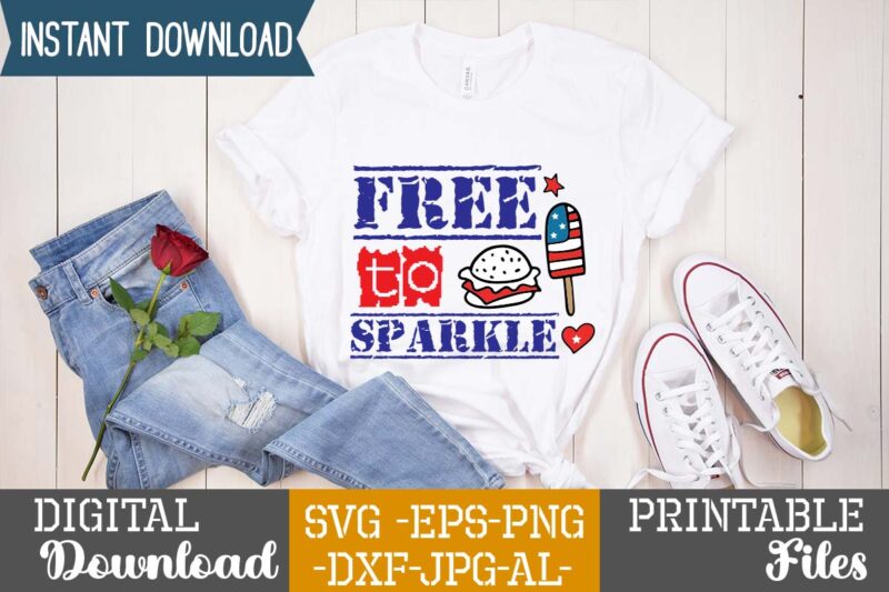 Free To Sparkle svg vector for t-shirt,Happy 4th of july t shirt design,happy 4th of july svg bundle,happy 4th of july t shirt bundle,happy 4th of july funny svg bundle