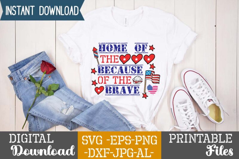 Home Of The Because Of The Brave,4th of july mega svg bundle, 4th of july huge svg bundle, 4th of july svg bundle,4th of july svg bundle quotes,4th of july