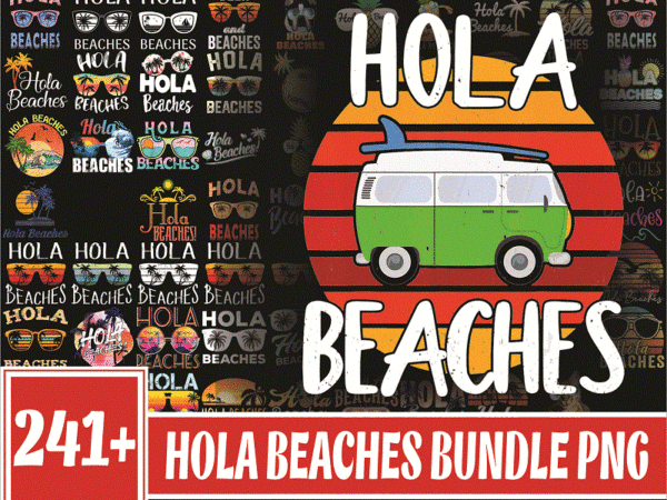 Bundle 241+ hola beaches png, beach png, beach lover gift, beach vacation png, summer vacation png, funny beach png, digital download 991225396 t shirt template