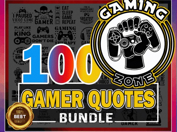 100 gamer quotes bundle, gamer svg, funny game sayings , game lover, enjoy the game, best gamer, game zone, svg png files, digital download 997646503