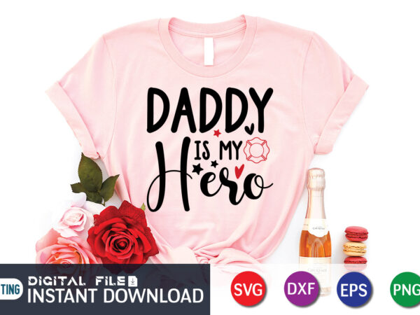 Daddy is my hero shirt, firefighter shirt, firefighter svg bundle, firefighter svg quotes shirt, firefighter shirt print template, proud to be a firefighter svg, firefighter cut file, firefighter dad leopard t shirt vector illustration