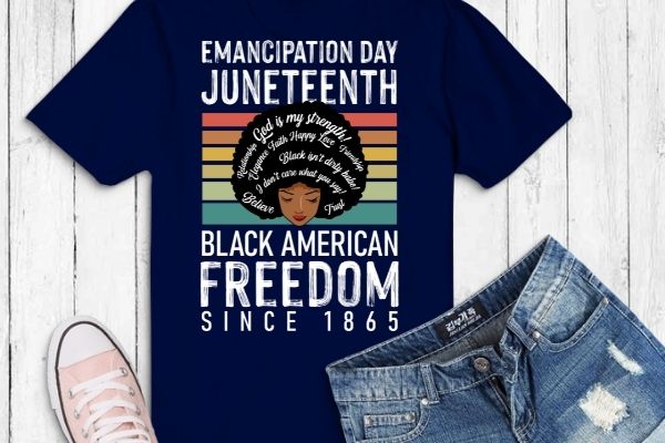 Emancipation Day shirt png, Juneteenth Black American Freedom Women gift T-Shirt design eps