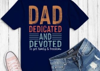 Dad Dedicated And Devoted png Happy Father’s Day Shirt design svg,funny, saying, vector, editable eps svg, instant uploadable png