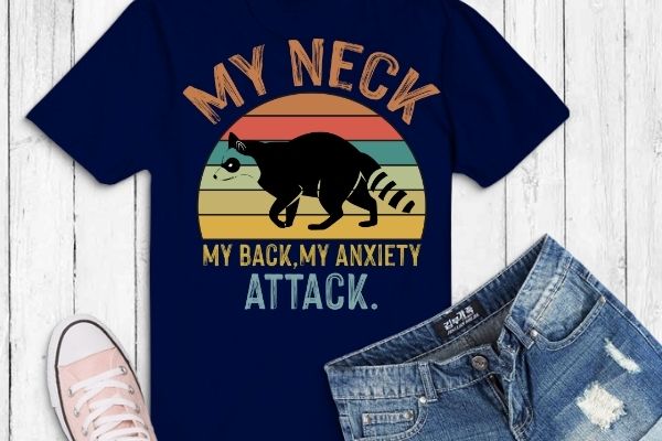 Vintage my neck my back my anxiety attack shirt png raccon opossum sunset t-shirt design svg