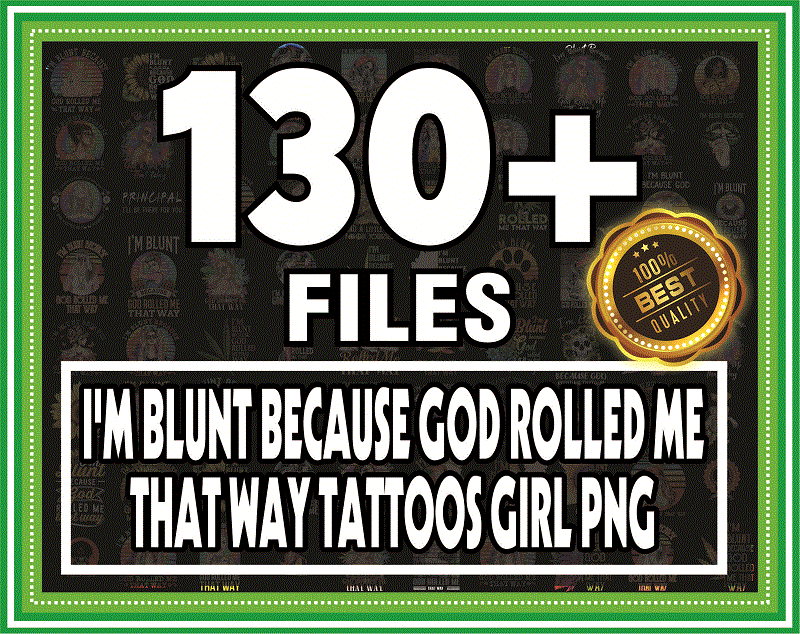 Bundle 130+ I’m Blunt Because God Rolled Me That Way Tattoos Girl PNG File Download, I’m Blunt png, Sublimation, Digital Printed File 872175988