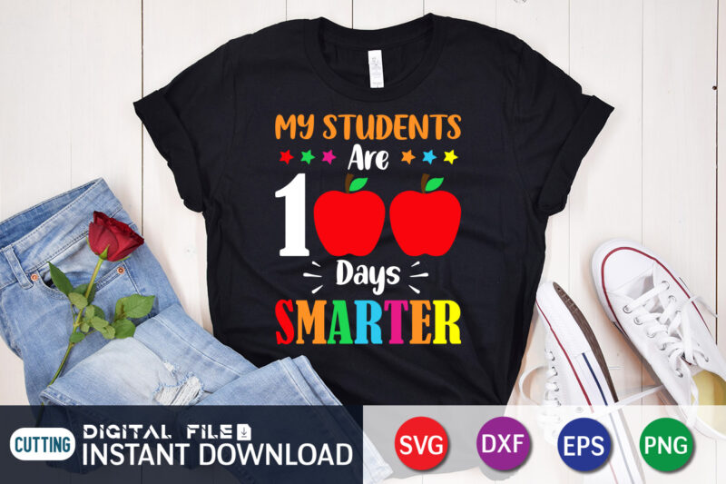 My Student Are 100 Days Smarter T Shirt, Student Shirt, 100 Days Of School shirt, 100th Day of School svg, 100 Days svg, Teacher svg, School svg, School Shirt svg,