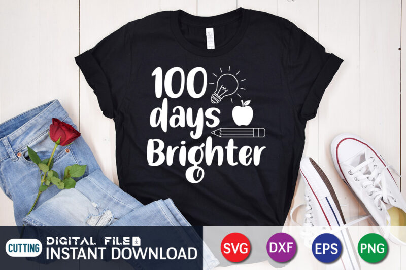 100 days brighter T shirt, 100 Days Of School shirt, 100th Day of School svg, 100 Days svg, Teacher svg, School svg, School Shirt svg, 100 Days of School SVG