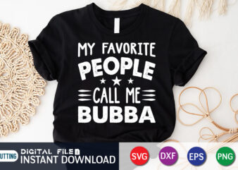 My Favorite People Call Me Bubba Shirt, Dad Shirt, Father’s Day SVG Bundle, Dad T Shirt Bundles, Father’s Day Quotes Svg Shirt, Dad Shirt, Father’s Day Cut File, Dad Leopard