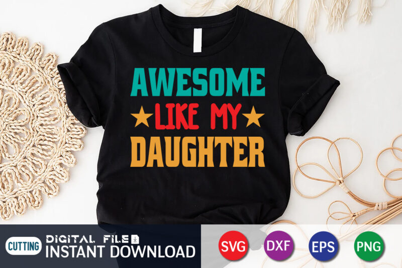 Awesome Like My Daughter Shirt, Dad Shirt, Father's Day SVG Bundle, Dad T Shirt Bundles, Father's Day Quotes Svg Shirt, Dad Shirt, Father's Day Cut File, Dad Leopard shirt, Daddy
