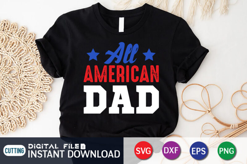 All American Dad Shirt, Dad Shirt, Father's Day SVG Bundle, Dad T Shirt Bundles, Father's Day Quotes Svg Shirt, Dad Shirt, Father's Day Cut File, Dad Leopard shirt, Daddy shirt