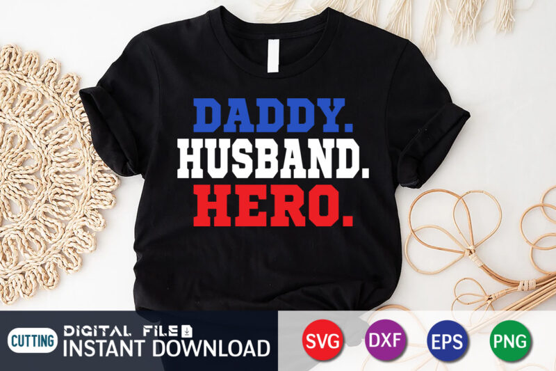 Daddy Husband Hero Shirt, Dad Shirt, Father's Day SVG Bundle, Dad T Shirt Bundles, Father's Day Quotes Svg Shirt, Dad Shirt, Father's Day Cut File, Dad Leopard shirt, Daddy shirt