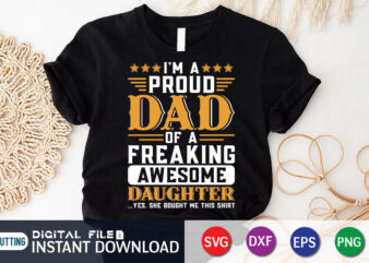 I’m A Proud Dad Of A Freaking Awesome Daughter Yes She Bought Me This Shirt, Dad Shirt, Father’s Day SVG Bundle,Dad Shirt, Father’s Day SVG Bundle, Dad T Shirt Bundles,