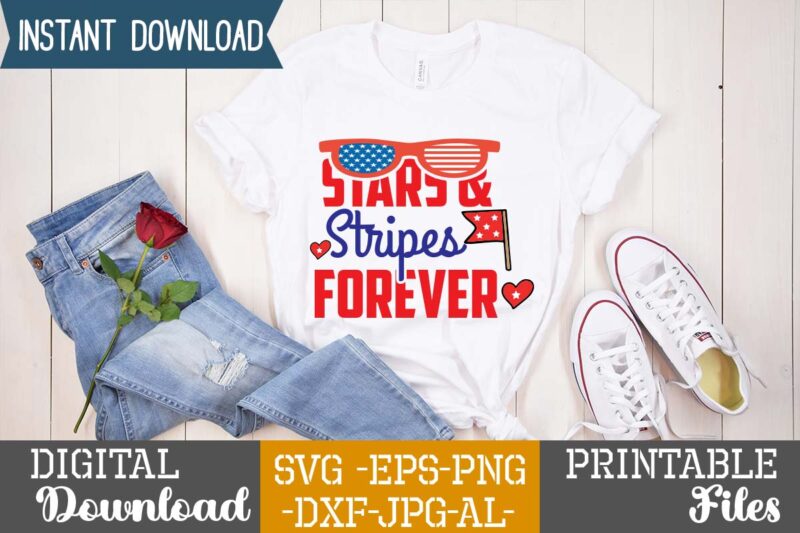 Stars & Stripes Forever,happy 4th of july t shirt design,happy 4th of july svg bundle,happy 4th of july t shirt bundle,happy 4th of july funny svg bundle,4th of july t