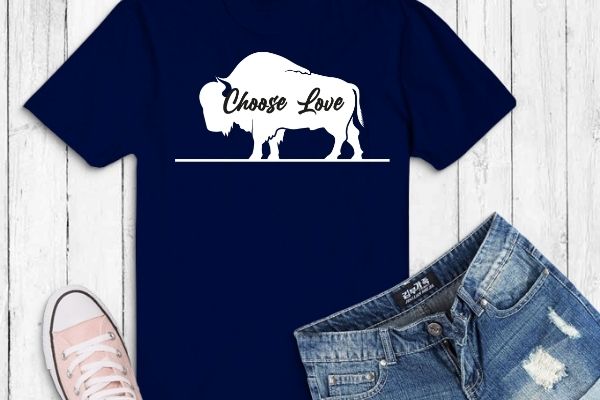 Stop Hate End Racism Choose Love Pray For Buffalo Strong T-Shirt design svg