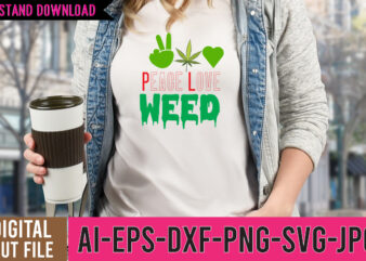 Peace Love Weed Tshirt Design, Weed SVG Design, Cannabis Tshirt Design, Weed Vector Tshirt Design, Weed SVG Bundle, Weed Tshirt Design Bundle, Weed Vector Graphic Design, Weed 20 Design Png,Weed