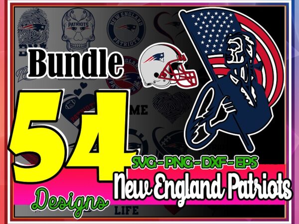 Bundle 54 designs new england patriots svg, patriots svg, new england patriots logo, patriots png, patriots cricut, patriots clipart 1027148051