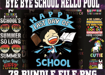 Bundle 80 Bye Bye School Hello Pool PNG, Summer Vacation png, Summer School Png, Bye Bye School png, Summer Teacher png, Last Day Of School PNG 1014959395